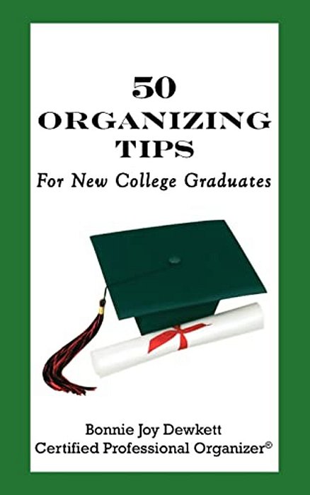 50 Organizing Tips For New College Graduates-..