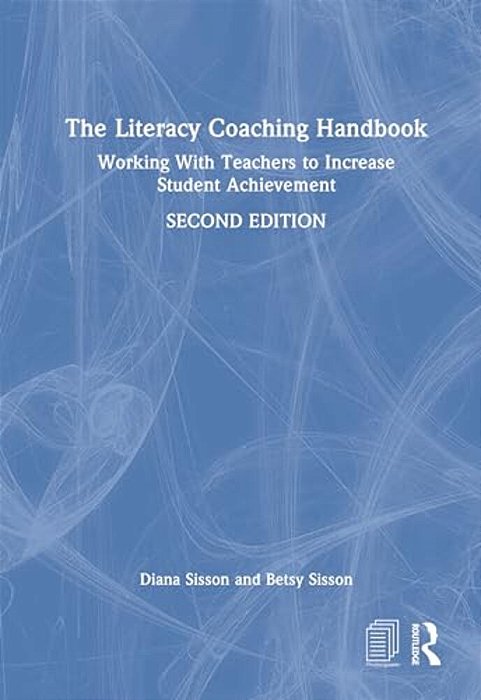 The Literacy Coaching Handbook: Working With Teachers To Increase Student Achievement-..