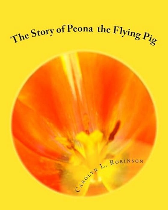 The Story Of Peona: The Flying Pig-..