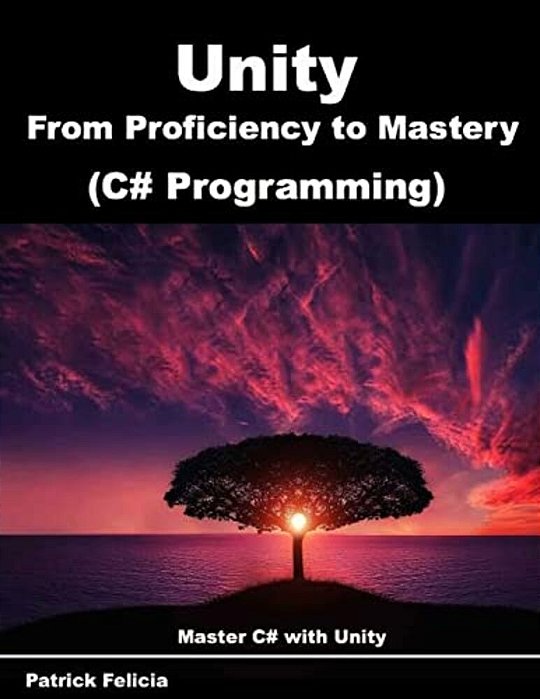 Unity From Proficiency To Mastery (C# Programming): Master C# With Unity-..