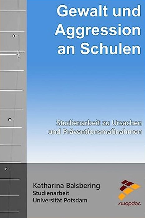 Gewalt Und Aggression An Schulen: Studienarbeit Zu Ursachen Und Präventionsmaßnahmen-..