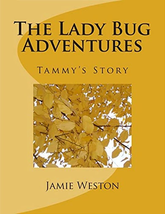 The Lady Bug Adventures: Tammys Story-..