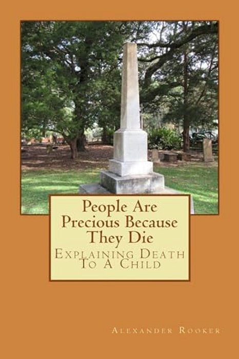People Are Precious Because They Die: Explaining Death To A Child-..