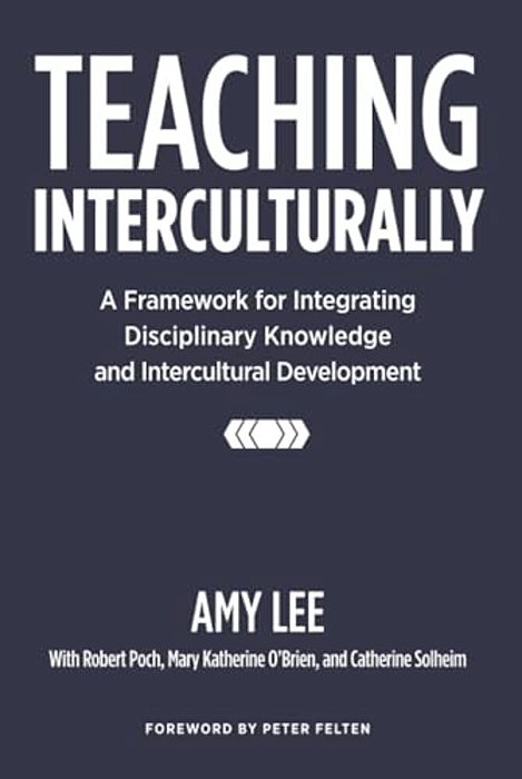 Teaching Interculturally: A Framework For Integrating Disciplinary Knowledge And Intercultural Development-..