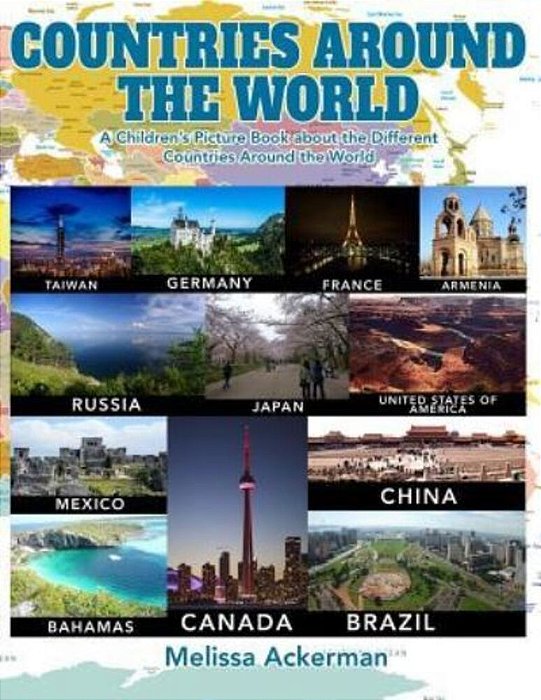 Countries Around The World: A Children's Picture Book About The Different Countries Around The World: A Great Simple Picture Book For Kids To Lear-..