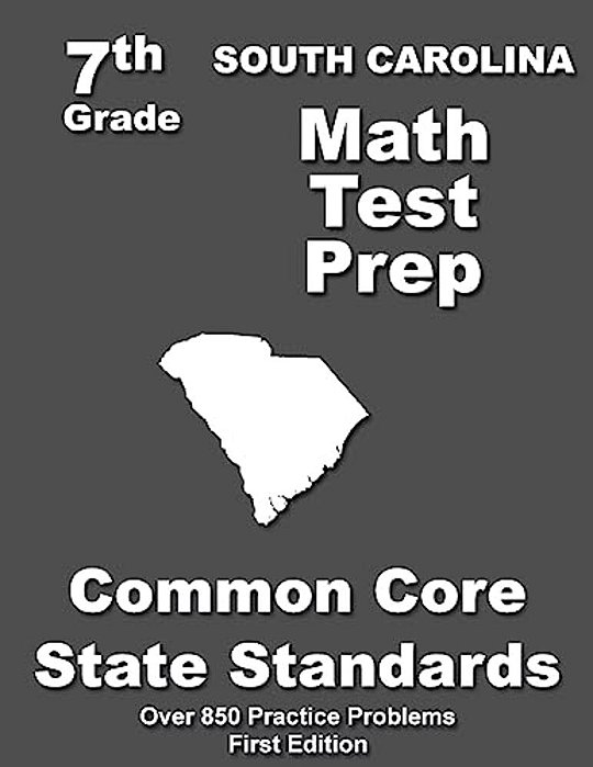 South Carolina 7Th Grade Math Test Prep: Common Core Learning Standards-..