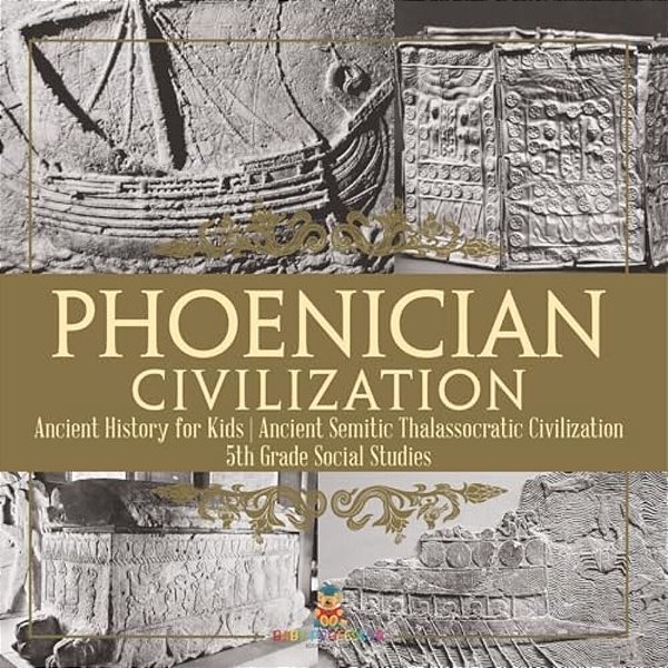 Phoenician Civilization - Ancient History For Kids Ancient Semitic Thalassocratic Civilization 5Th Grade Social Studies-..