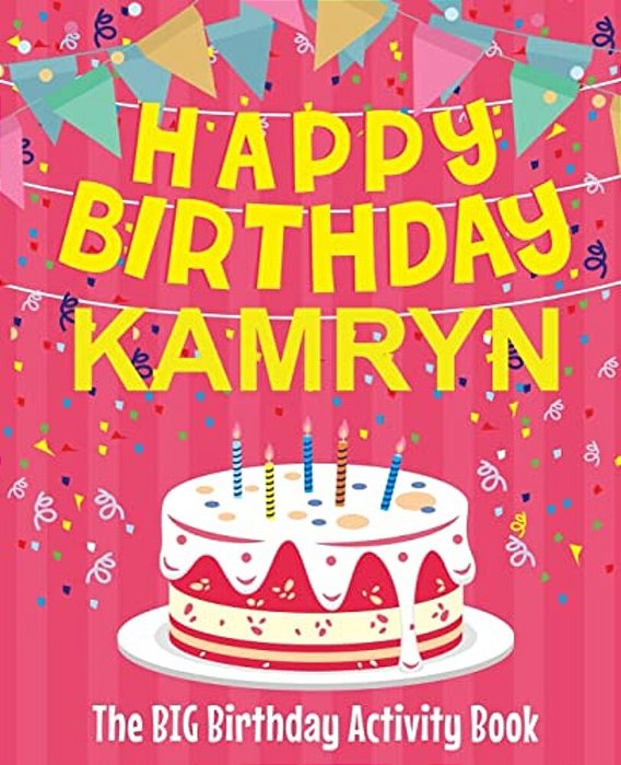 Happy Birthday Kamryn - The Big Birthday Activity Book: Personalized Children's Activity Book-..