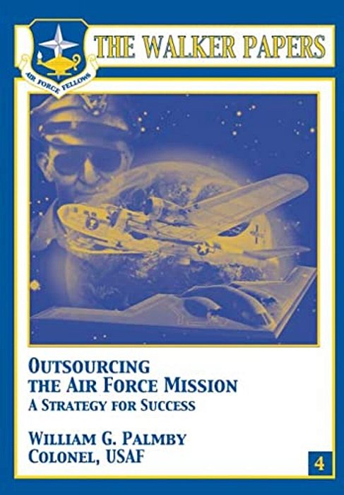 Outsourcing The Air Force Mission A Strategy For Success-..