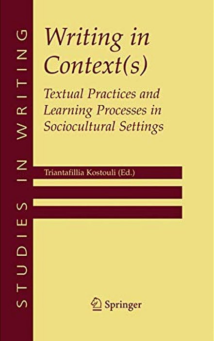 Writing In Context(s): Textual Practices And Learning Processes In Sociocultural Settings-..