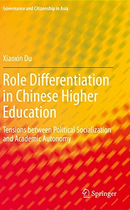 Role Differentiation In Chinese Higher Education: Tensions Between Political Socialization And Academic Autonomy-..