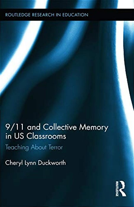 9/11 And Collective Memory In US Classrooms: Teaching About Terror-..