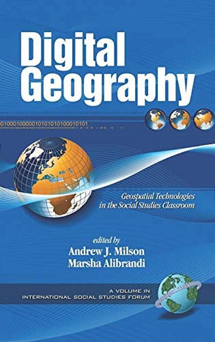 Digital Geography: Geospatial Technologies In The Social Studies Classroom-..