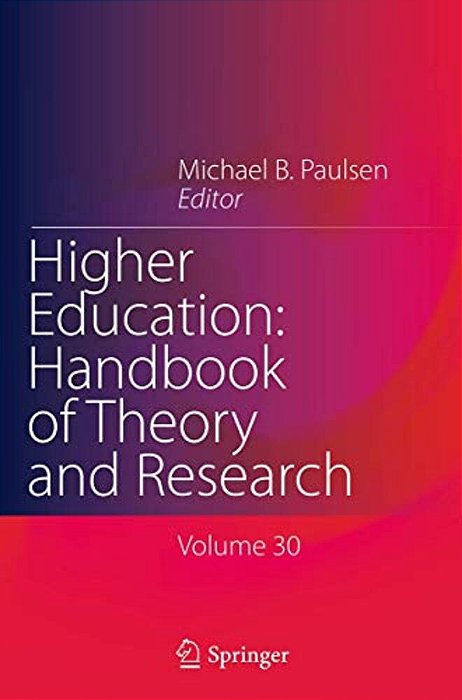 Higher Education: Handbook Of Theory And Research: Volume 30-..