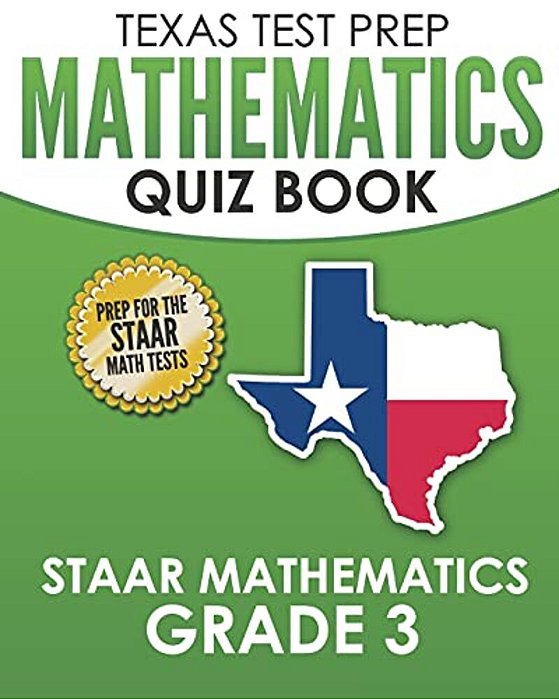 Texas Test Prep Mathematics Quiz Book Staar Mathematics Grade 3: Covers Every Skill Of The Revised Teks Standards-..