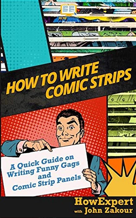 How To Write Comic Strips: A Quick Guide On Writing Funny Gags And Comic Strip Panels-..