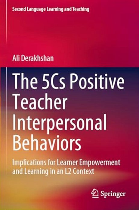 The 5CS Positive Teacher Interpersonal Behaviors: Implications For Learner Empowerment And Learning In An L2 Context-..