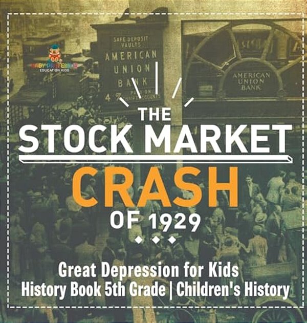 The Stock Market Crash Of 1929 - Great Depression For Kids - History Book 5Th Grade Children's History-..