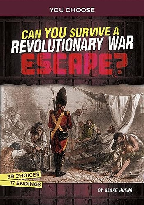 Can You Survive A Revolutionary War Escape?: An Interactive History Adventure-..
