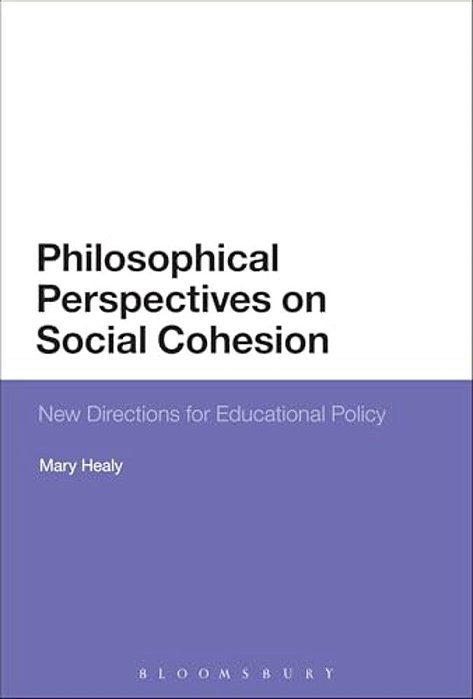 Philosophical Perspectives On Social Cohesion: New Directions For Educational Policy-..