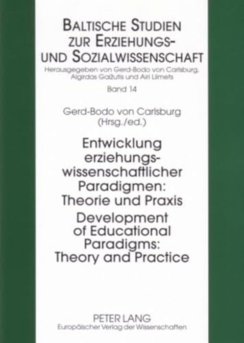 Development Of Educational Paradigms: Theory And Practice- Entwicklung Erziehungswissenschaftlicher Paradigmen: Theorie Und Praxis-..