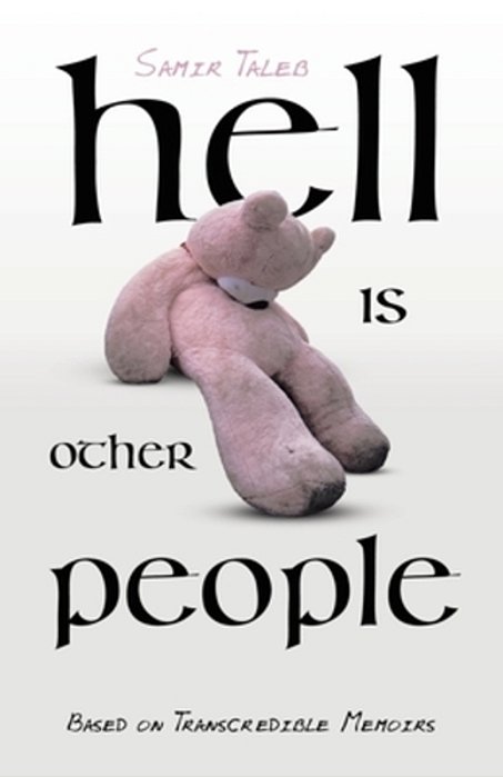 Hell Is Other People: Based On Transcredible Memoirs-..