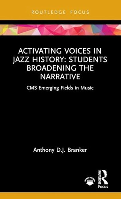 Activating Voices In Jazz History: Students Broadening The Narrative-..