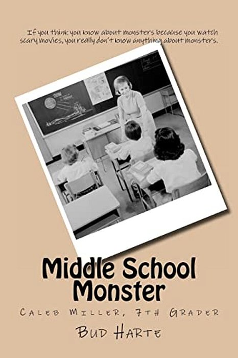 Middle School Monster: Caleb Miller, 7Th Grader-..