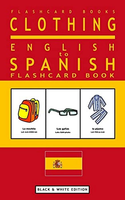 Clothing - English To Spanish Flash Card Book: Black And White Edition - Spanish For Kids-..
