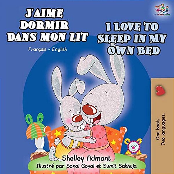 J'Aime Dormir Dans Mon Lit I Love To Sleep In My Own Bed: French English Bilingual Book-..