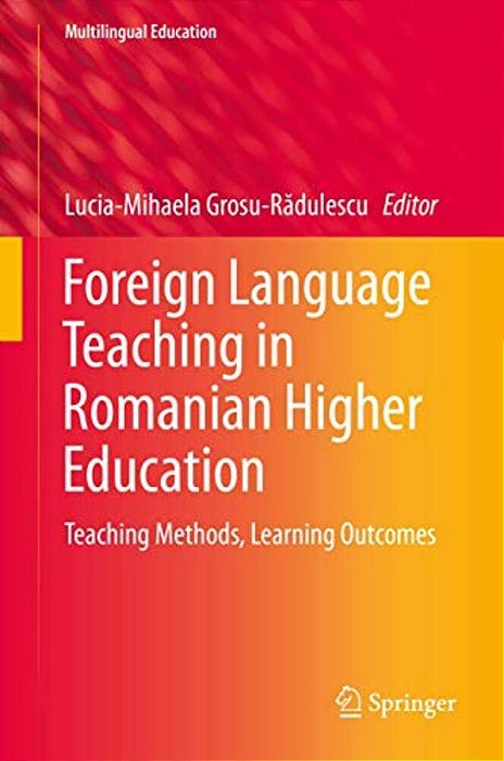 Foreign Language Teaching In Romanian Higher Education: Teaching Methods, Learning Outcomes-..