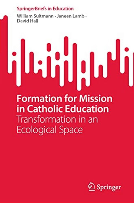 Formation For Mission In Catholic Education: Transformation In An Ecological Space-..