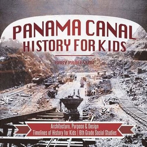 Panama Canal History For Kids - Architecture, Purpose & Design Timelines Of History For Kids 6Th Grade Social Studies-..