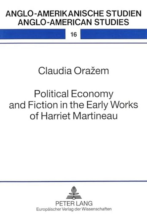 Political Economy And Fiction In The Early Works Of Harriet Martineau-..