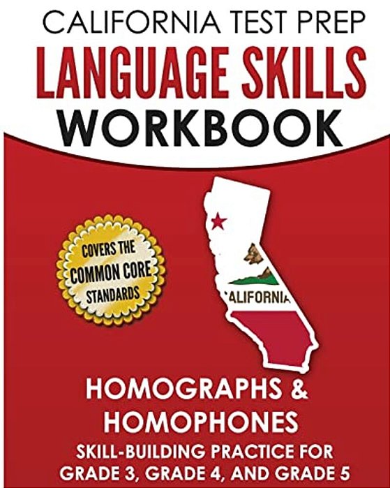 California Test Prep Language Skills Workbook Homographs & Homophones: Skill-Building Practice For Grade 3, Grade 4, And Grade 5-..