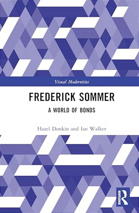 Frederick Sommer: A World Of Bonds-..