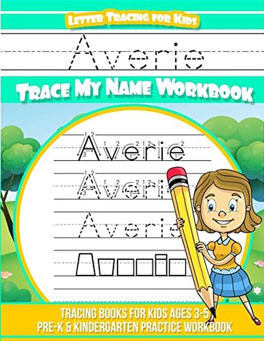 Averie Letter Tracing For Kids Trace My Name Workbook: Tracing Books For Kids Ages 3 - 5 Pre-k & Kindergarten Practice Workbook-..
