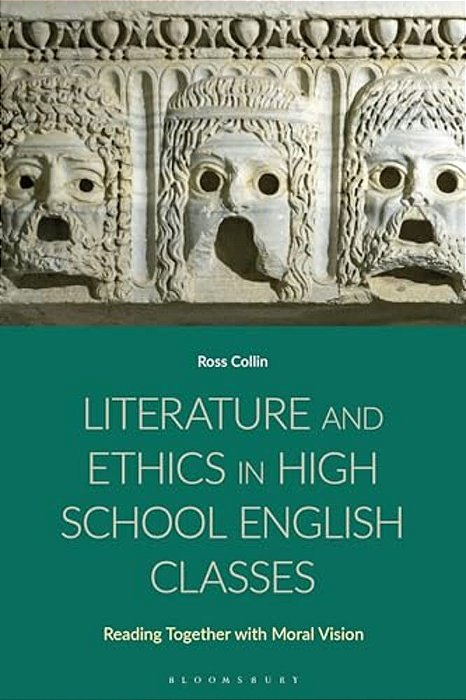 Literature And Ethics In High School English Classes: Reading Together With Moral Vision-..