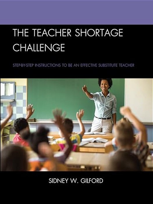 Teacher Shortage Challenge: Step-By-step Instructions To Be An Effective Substitute Teacher-..
