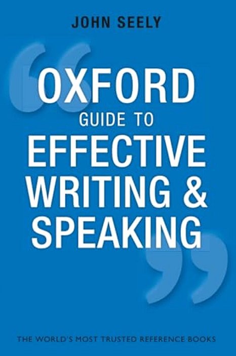 Oxford Guide To Effective Writing And Speaking: How To Communicate Clearly-..