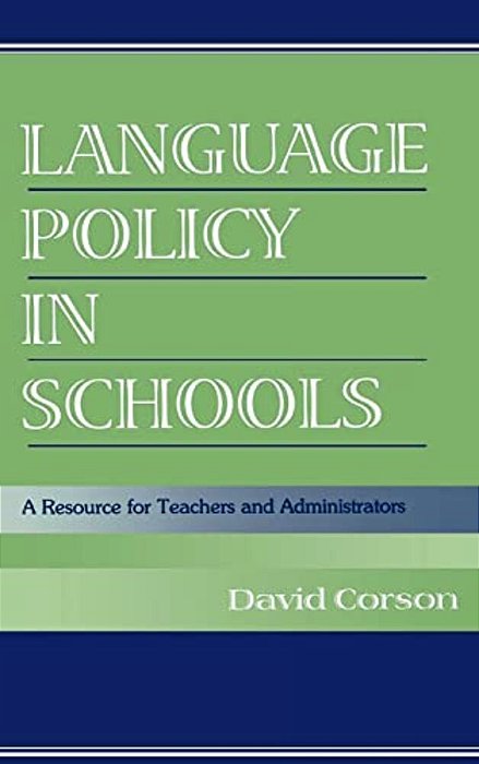 Language Policy In Schools: A Resource For Teachers And Administrators-..