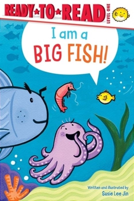 I Am A Big Fish!: Ready-To-read Level 1-..