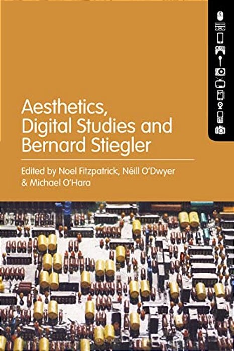 Aesthetics, Digital Studies And Bernard Stiegler-..