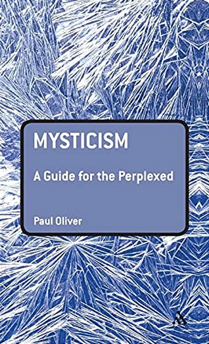 Mysticism: A Guide For The Perplexed-..