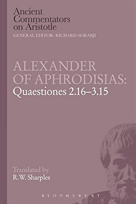 Alexander Of Aphrodisias: Quaestiones 2.16-3.15-..