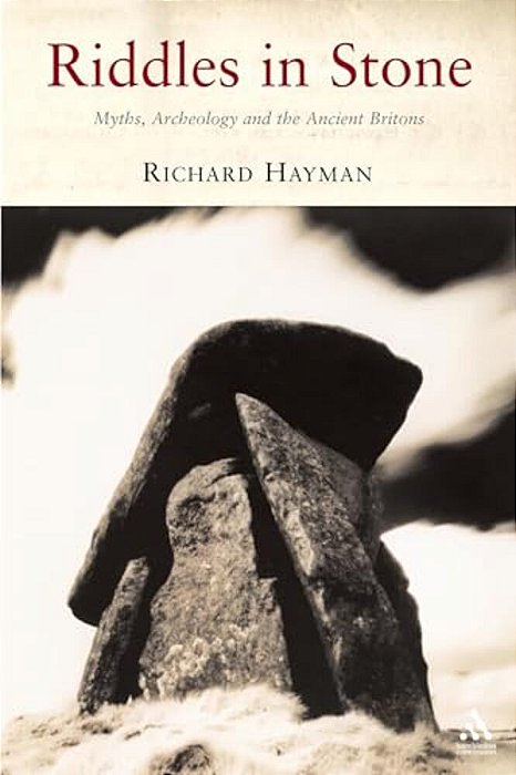 Riddles In Stone: Myths, Archaeology And The Ancient Britons-..