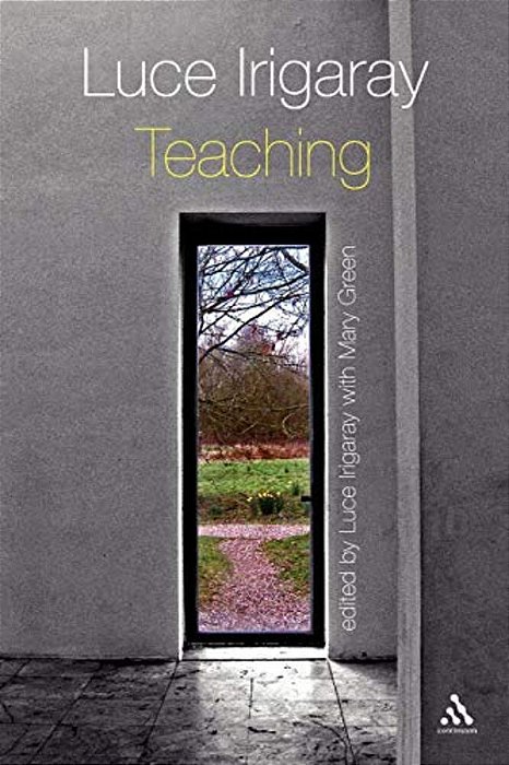 Luce Irigaray: Teaching-..