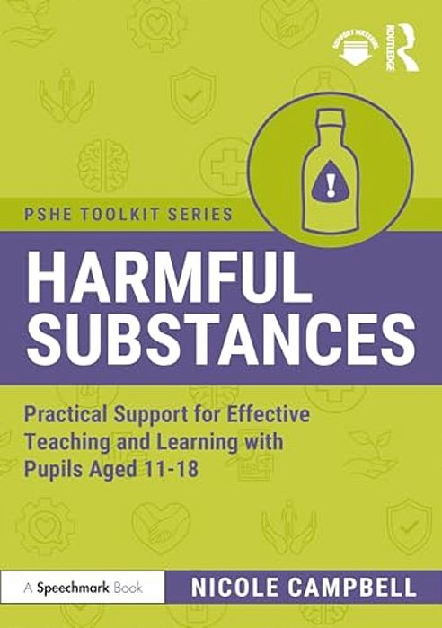 Harmful Substances: Practical Support For Effective Teaching And Learning With Pupils Aged 11-18-..