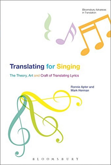 Translating For Singing: The Theory, Art And Craft Of Translating Lyrics-..