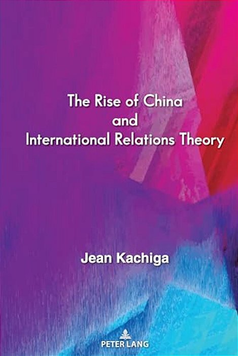 The Rise Of China And International Relations Theory-..